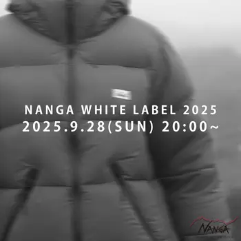 遂に、今週末9月28日(日)20時00分よりNANGA WHITE LABEL 2025の予約受付がスタートいたします。

今シーズンは最強ダウンジャケットシリーズ、定番のダウンパーカ、ジャケット、カーディガンに加え、注目の復刻モデル「スケルトンアノラック」の全8モデル展開。

極寒の地でスタートした私たちの知恵と経験を詰め込んだ「今考えうる最強の街着ダウン」を是非体感してみてください。

毎シーズンご好評いただき、早期完売となるカラー・サイズも多いNANGA WHITE LABEL。
今回も数量限定でのご用意となりますので、ぜひこの機会をお見逃しなく。